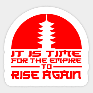 It is time for the Empire to rise again Sticker